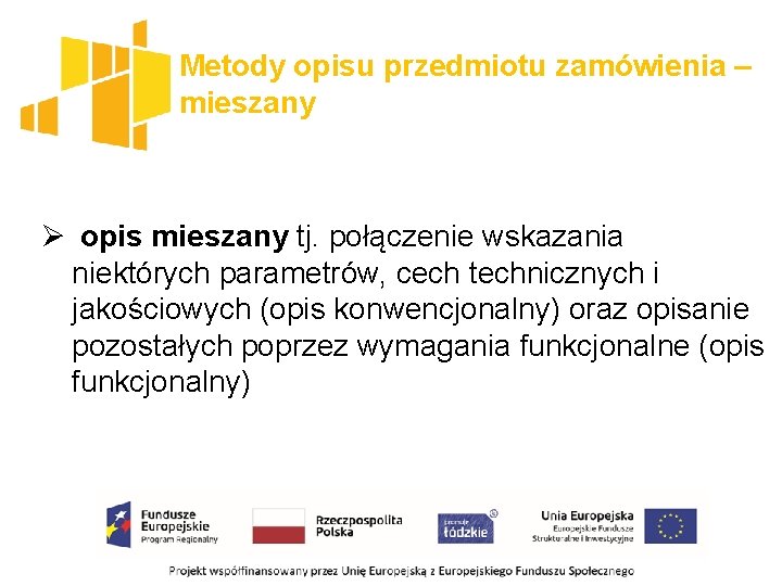 Metody opisu przedmiotu zamówienia – mieszany Ø opis mieszany tj. połączenie wskazania niektórych parametrów,