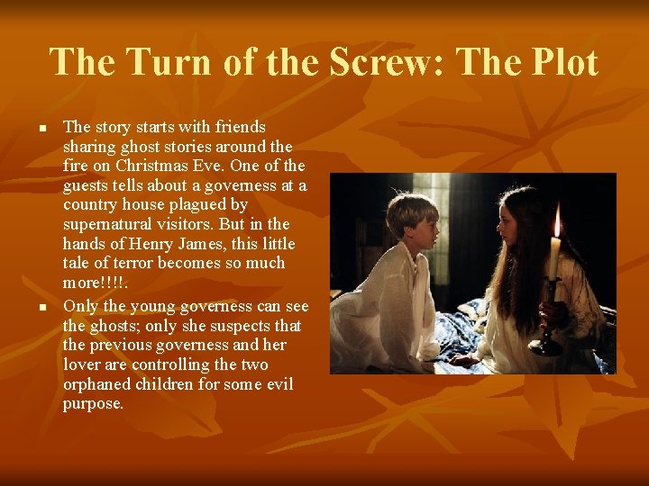 The Turn of the Screw: The Plot n n The story starts with friends