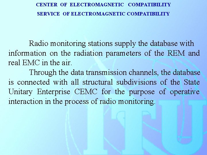 CENTER OF ELECTROMAGNETIC COMPATIBILITY SERVICE OF ELECTROMAGNETIC COMPATIBILITY Radio monitoring stations supply the database