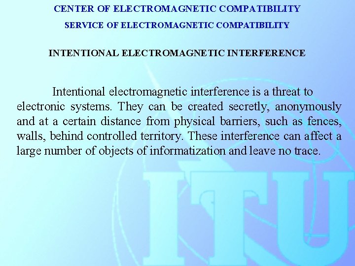 CENTER OF ELECTROMAGNETIC COMPATIBILITY SERVICE OF ELECTROMAGNETIC COMPATIBILITY INTENTIONAL ELECTROMAGNETIC INTERFERENCE Intentional electromagnetic interference