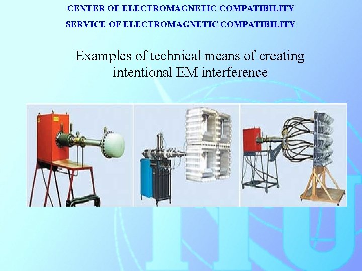 CENTER OF ELECTROMAGNETIC COMPATIBILITY SERVICE OF ELECTROMAGNETIC COMPATIBILITY Examples of technical means of creating