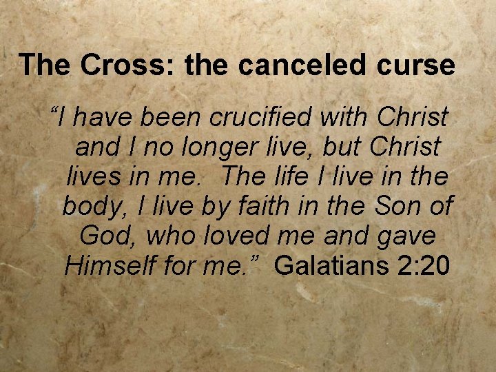 The Cross: the canceled curse “I have been crucified with Christ and I no