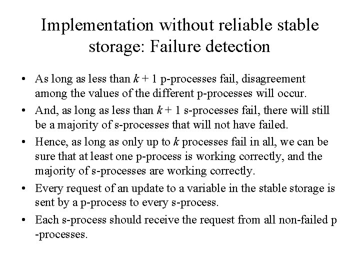 Implementation without reliable storage: Failure detection • As long as less than k +