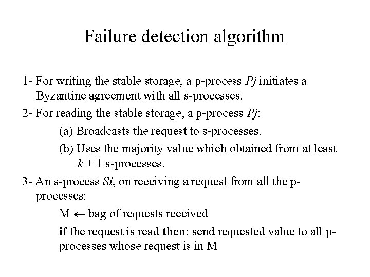Failure detection algorithm 1 - For writing the stable storage, a p-process Pj initiates