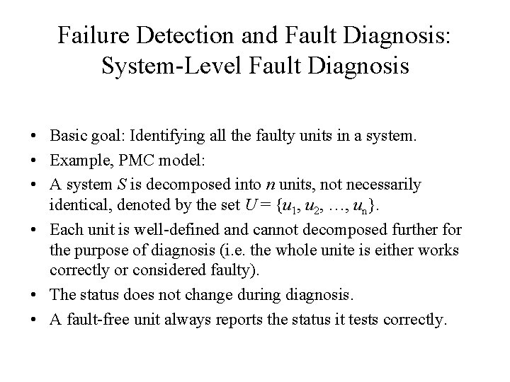 Failure Detection and Fault Diagnosis: System-Level Fault Diagnosis • Basic goal: Identifying all the