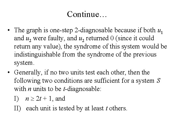 Continue… • The graph is one-step 2 -diagnosable because if both u 1 and