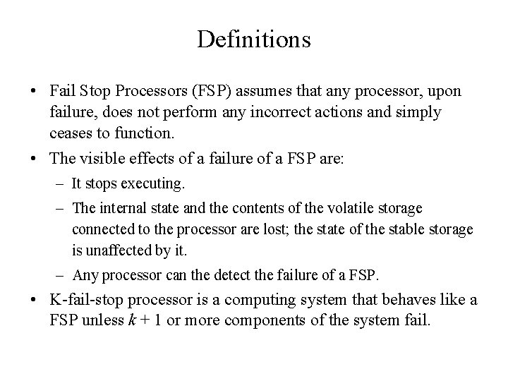 Definitions • Fail Stop Processors (FSP) assumes that any processor, upon failure, does not