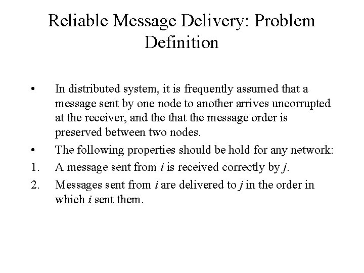 Reliable Message Delivery: Problem Definition • • 1. 2. In distributed system, it is