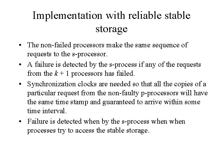 Implementation with reliable storage • The non-failed processors make the same sequence of requests