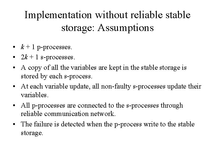 Implementation without reliable storage: Assumptions • k + 1 p-processes. • 2 k +