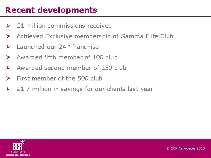Recent developments £ 1 million commissions received Achieved Exclusive membership of Gamma Elite Club