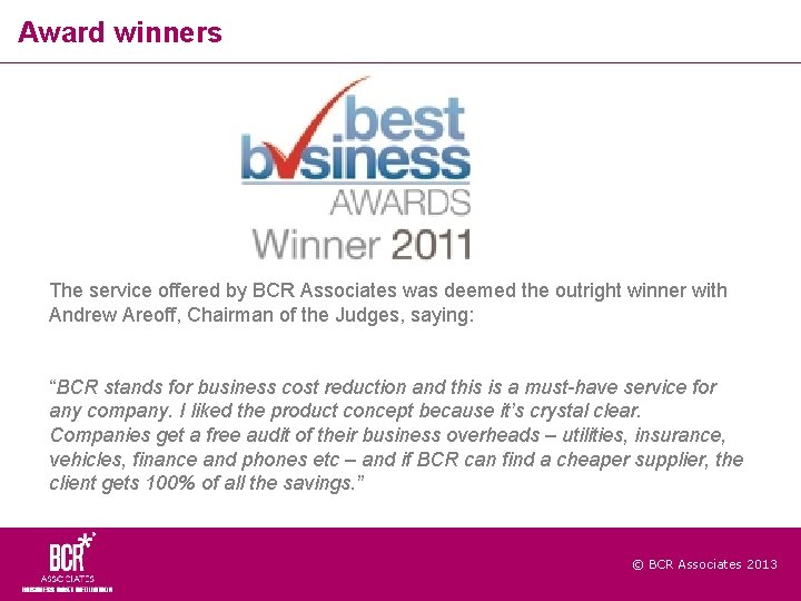 Award winners The service offered by BCR Associates was deemed the outright winner with