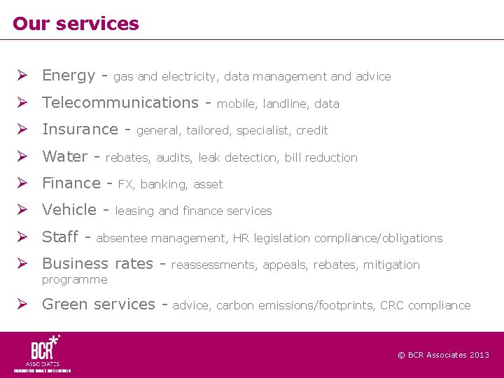 Our services Energy - gas and electricity, data management and advice Telecommunications Insurance Water