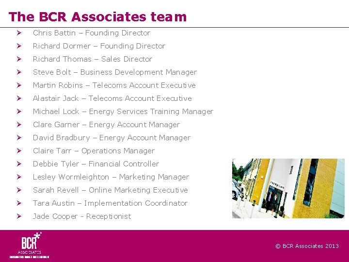 The BCR Associates team Chris Battin – Founding Director Richard Dormer – Founding Director