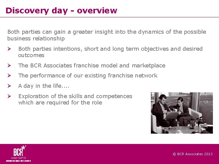 Discovery day - overview Both parties can gain a greater insight into the dynamics