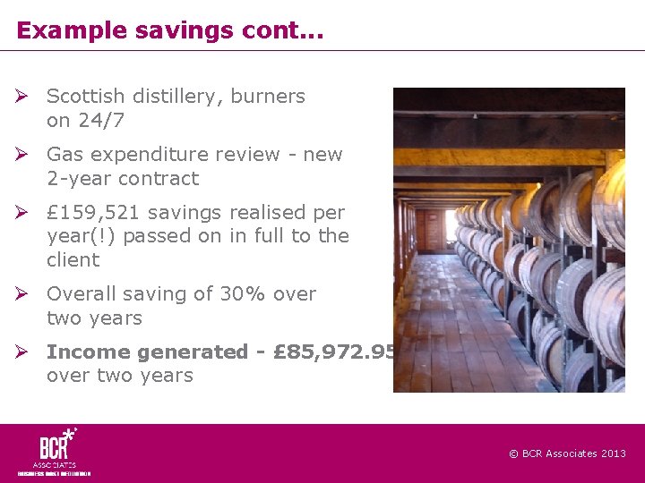 Example savings cont. . . Scottish distillery, burners on 24/7 Gas expenditure review -