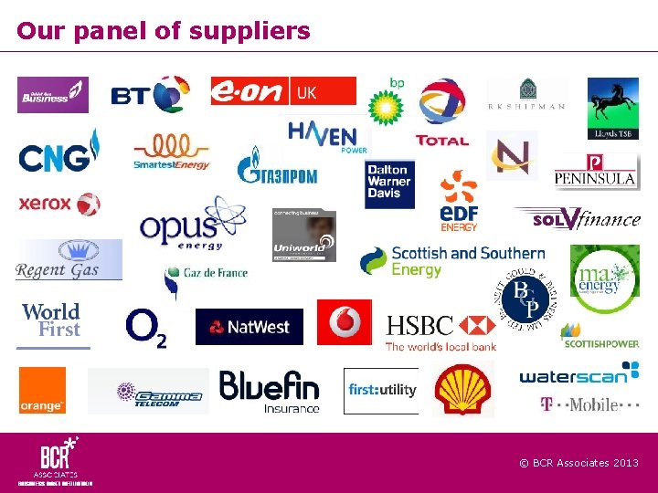 Our panel of suppliers © BCR Associates 2013 