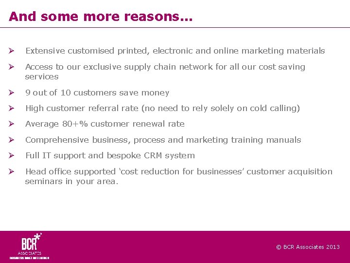And some more reasons. . . Extensive customised printed, electronic and online marketing materials