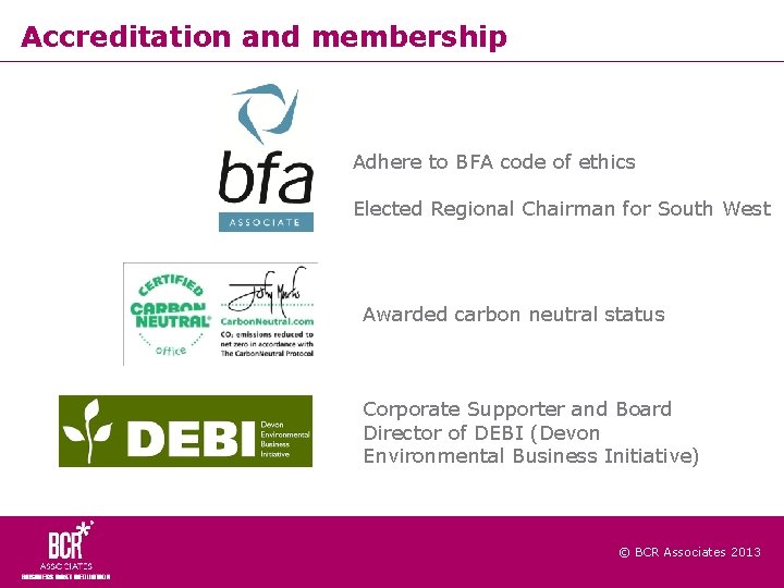 Accreditation and membership Adhere to BFA code of ethics Elected Regional Chairman for South