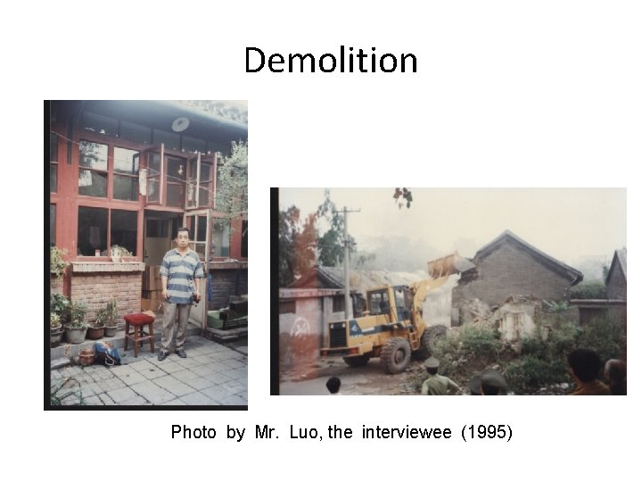 Demolition Photo by Mr. Luo, the interviewee (1995) 