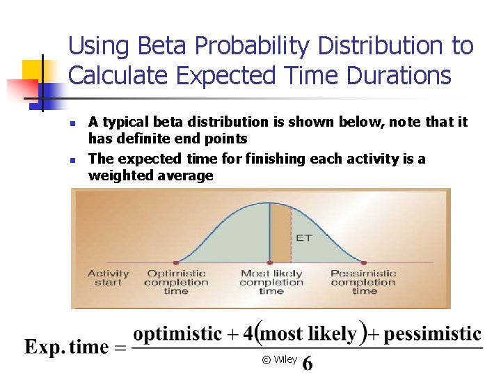Using Beta Probability Distribution to Calculate Expected Time Durations n n A typical beta