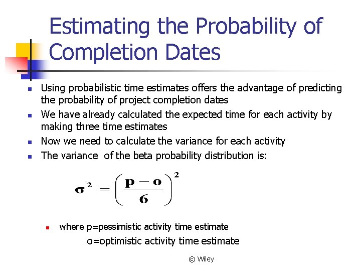Estimating the Probability of Completion Dates n n Using probabilistic time estimates offers the
