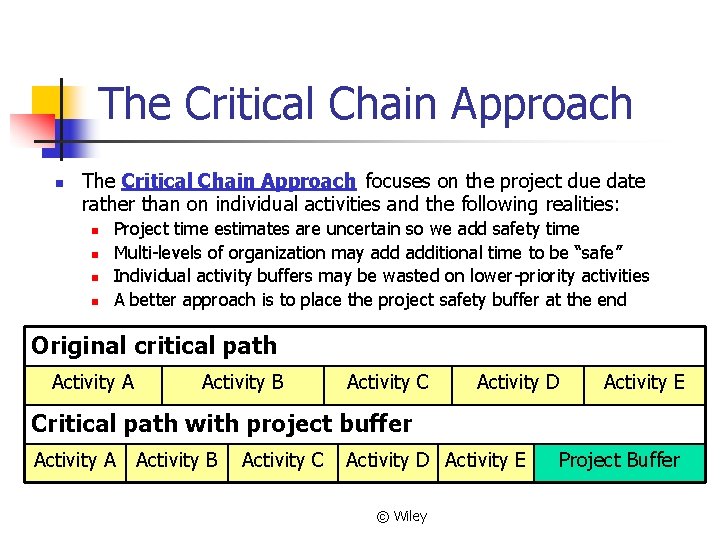 The Critical Chain Approach n The Critical Chain Approach focuses on the project due