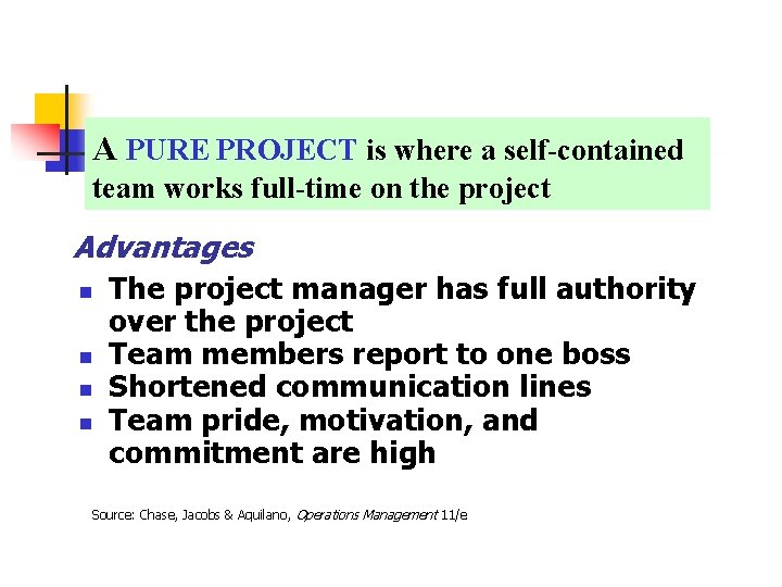 A PURE PROJECT is where a self-contained team works full-time on the project Advantages