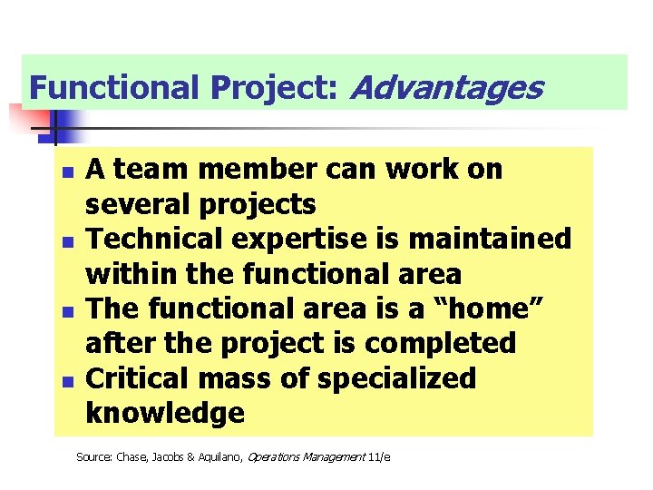 Functional Project: Advantages n n A team member can work on several projects Technical