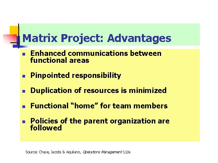 Matrix Project: Advantages n Enhanced communications between functional areas n Pinpointed responsibility n Duplication