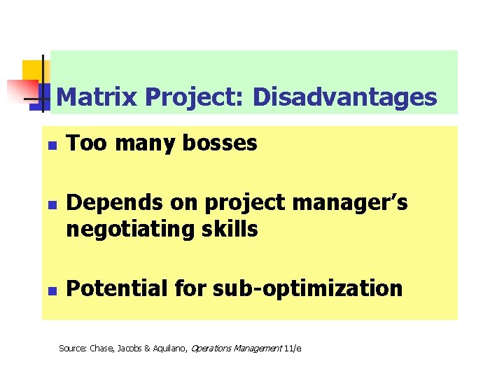 Matrix Project: Disadvantages n n n Too many bosses Depends on project manager’s negotiating