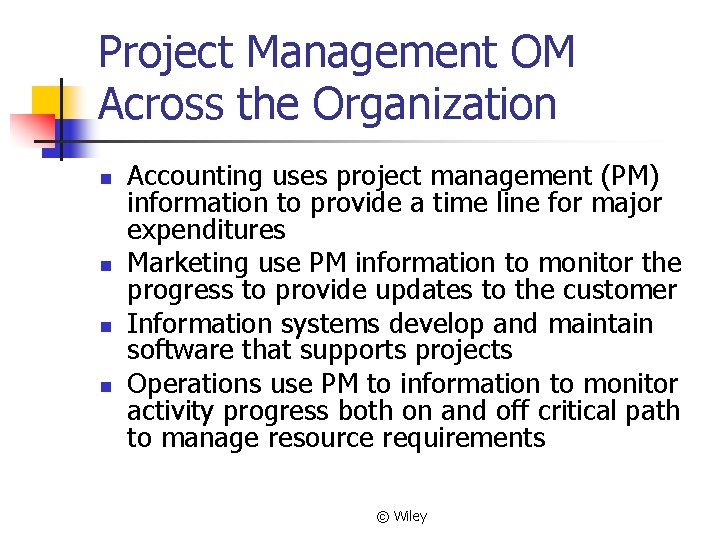 Project Management OM Across the Organization n n Accounting uses project management (PM) information