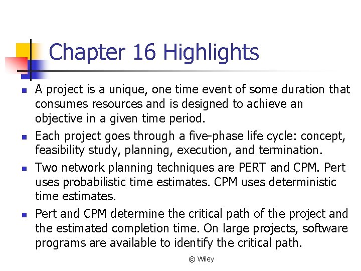 Chapter 16 Highlights n n A project is a unique, one time event of