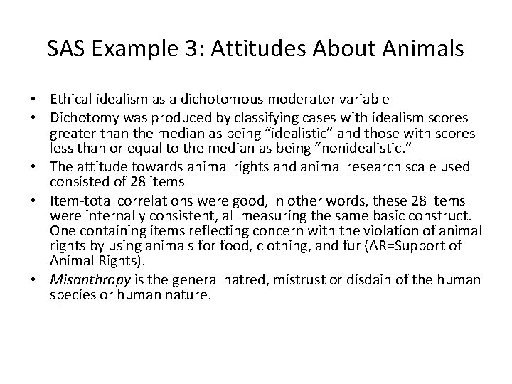 SAS Example 3: Attitudes About Animals • Ethical idealism as a dichotomous moderator variable