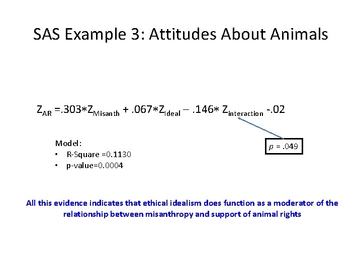 SAS Example 3: Attitudes About Animals ZAR =. 303 ZMisanth +. 067 ZIdeal .