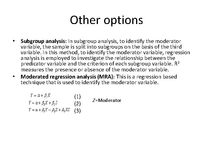 Other options • Subgroup analysis: In subgroup analysis, to identify the moderator variable, the
