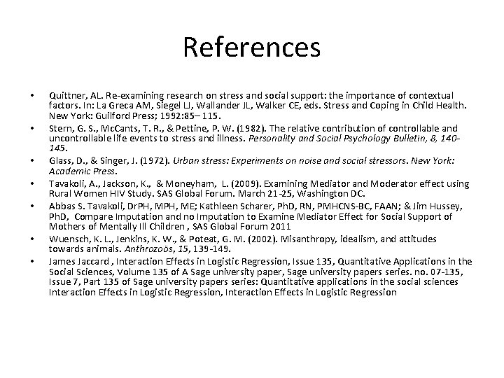 References • • Quittner, AL. Re-examining research on stress and social support: the importance