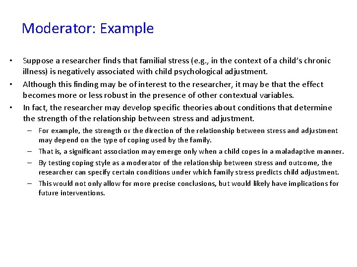 Moderator: Example • • • Suppose a researcher finds that familial stress (e. g.