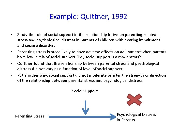 Example: Quittner, 1992 • • Study the role of social support in the relationship