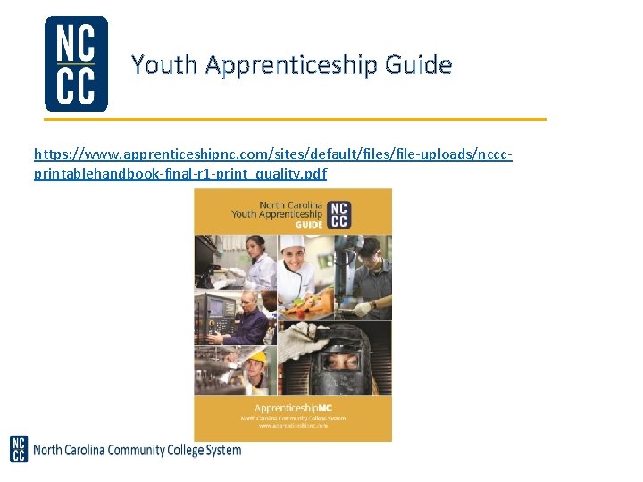 Youth Apprenticeship Guide https: //www. apprenticeshipnc. com/sites/default/files/file-uploads/ncccprintablehandbook-final-r 1 -print_quality. pdf 