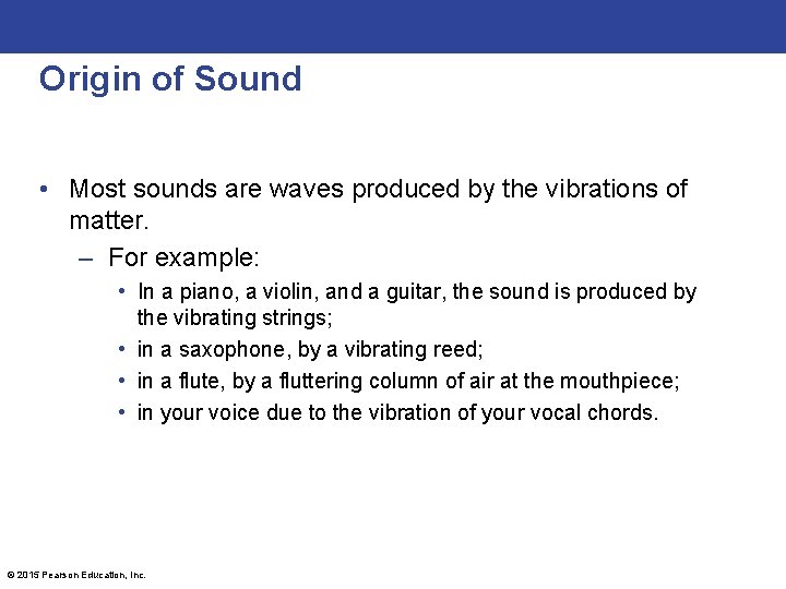 Origin of Sound • Most sounds are waves produced by the vibrations of matter.