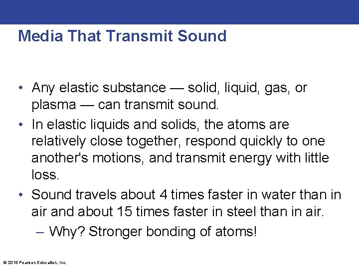 Media That Transmit Sound • Any elastic substance — solid, liquid, gas, or plasma