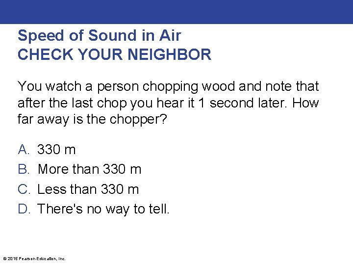 Speed of Sound in Air CHECK YOUR NEIGHBOR You watch a person chopping wood