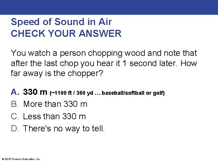 Speed of Sound in Air CHECK YOUR ANSWER You watch a person chopping wood