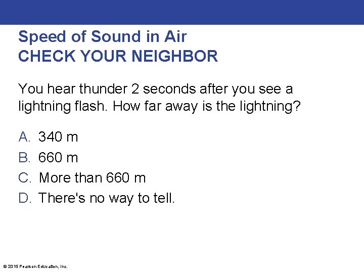 Speed of Sound in Air CHECK YOUR NEIGHBOR You hear thunder 2 seconds after