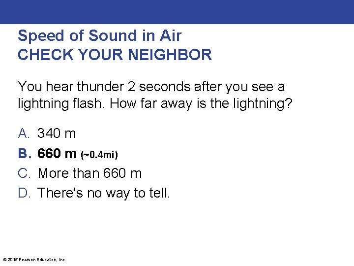 Speed of Sound in Air CHECK YOUR NEIGHBOR You hear thunder 2 seconds after