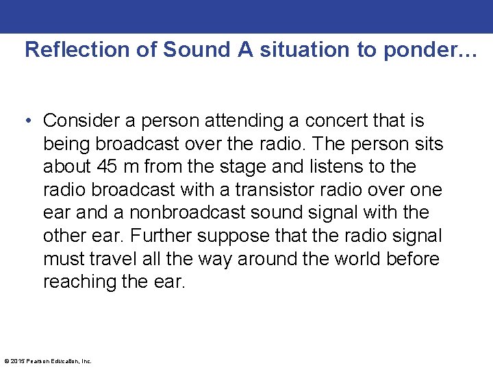 Reflection of Sound A situation to ponder… • Consider a person attending a concert