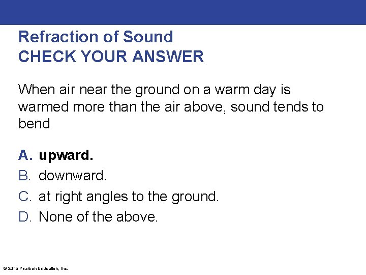 Refraction of Sound CHECK YOUR ANSWER When air near the ground on a warm