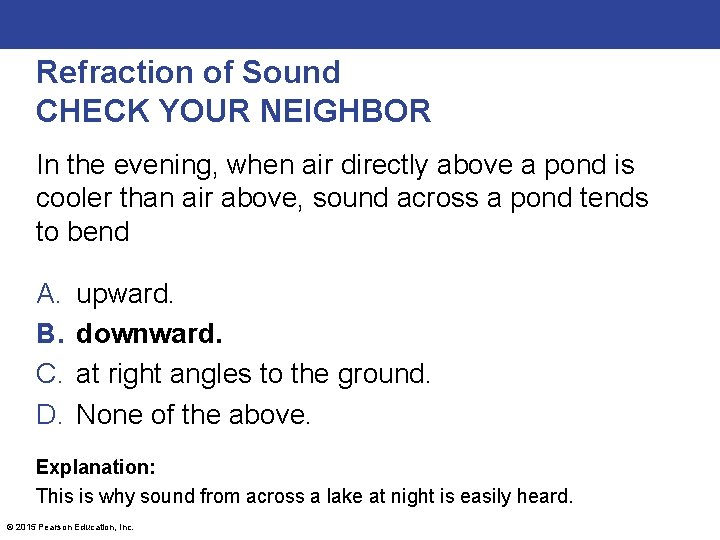 Refraction of Sound CHECK YOUR NEIGHBOR In the evening, when air directly above a