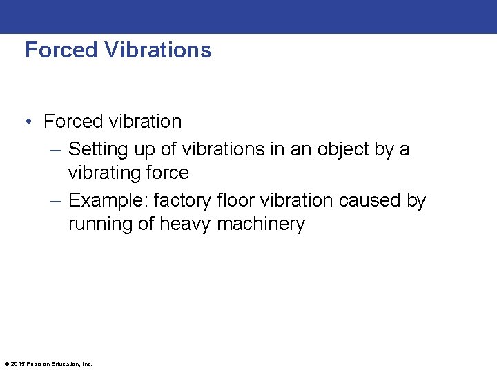 Forced Vibrations • Forced vibration – Setting up of vibrations in an object by